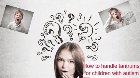 How to handle tantrums for children with autism